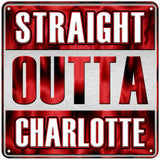 Straight Outta Charlotte Novelty Metal Square Sign SQ-253 6" (MSQ)