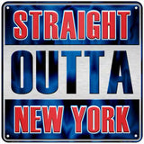 Straight Outta New York Novelty Metal Square Sign SQ-258 6" (MSQ)