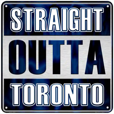 Straight Outta Toronto Novelty Metal Square Sign SQ-263 6" (MSQ)