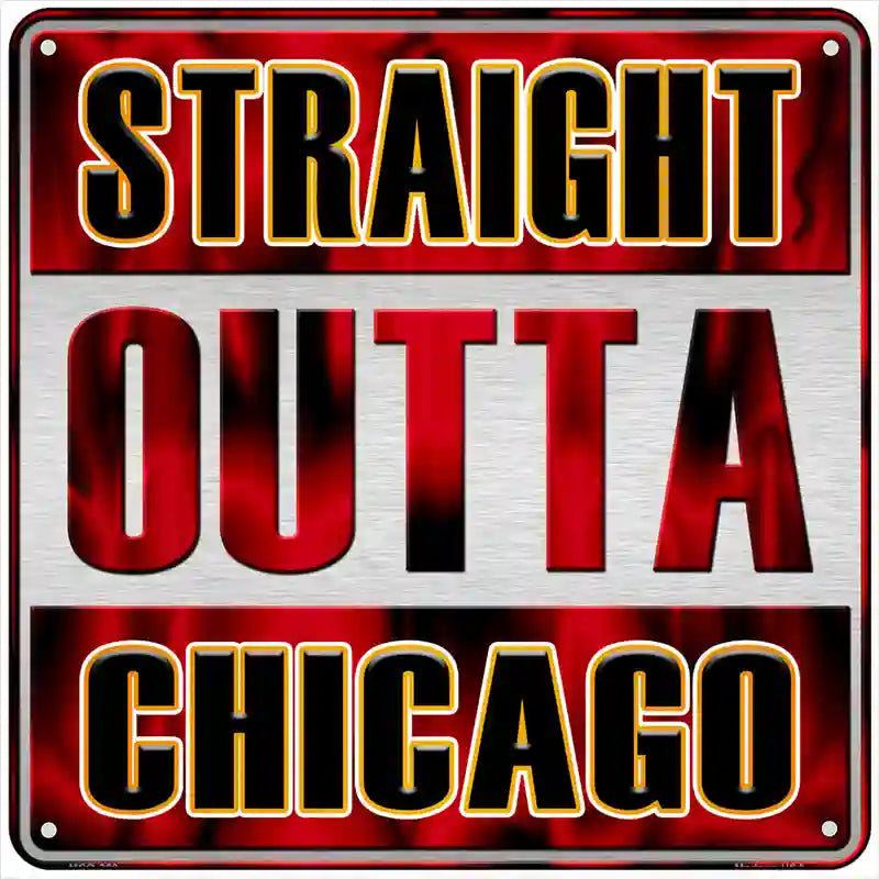 Straight Outta Chicago Novelty Metal Square Sign SQ-268 6" (MSQ)