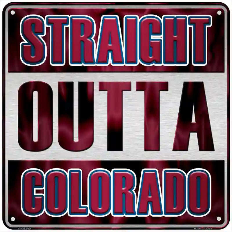 Straight Outta Colorado Novelty Metal Square Sign SQ-269 6" (MSQ)