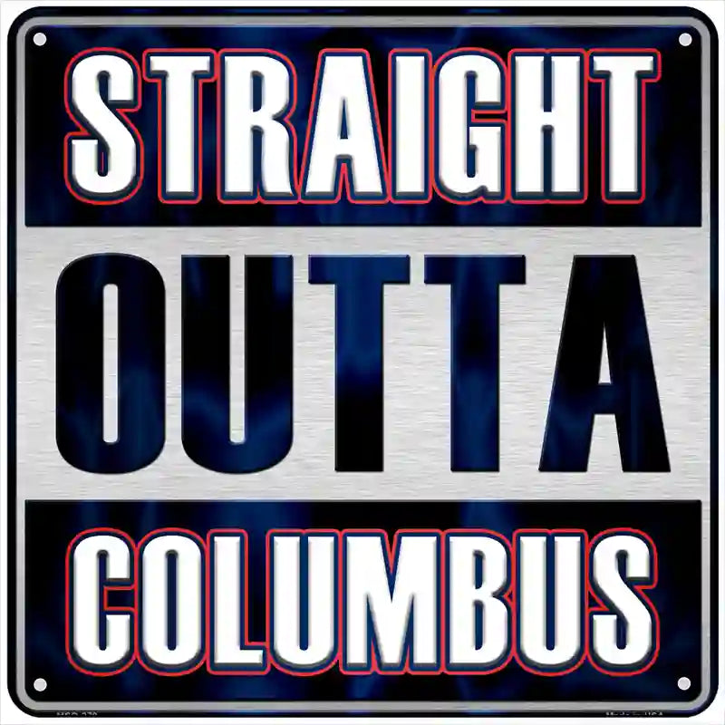 Straight Outta Columbus Novelty Metal Square Sign 6" (MSQ)