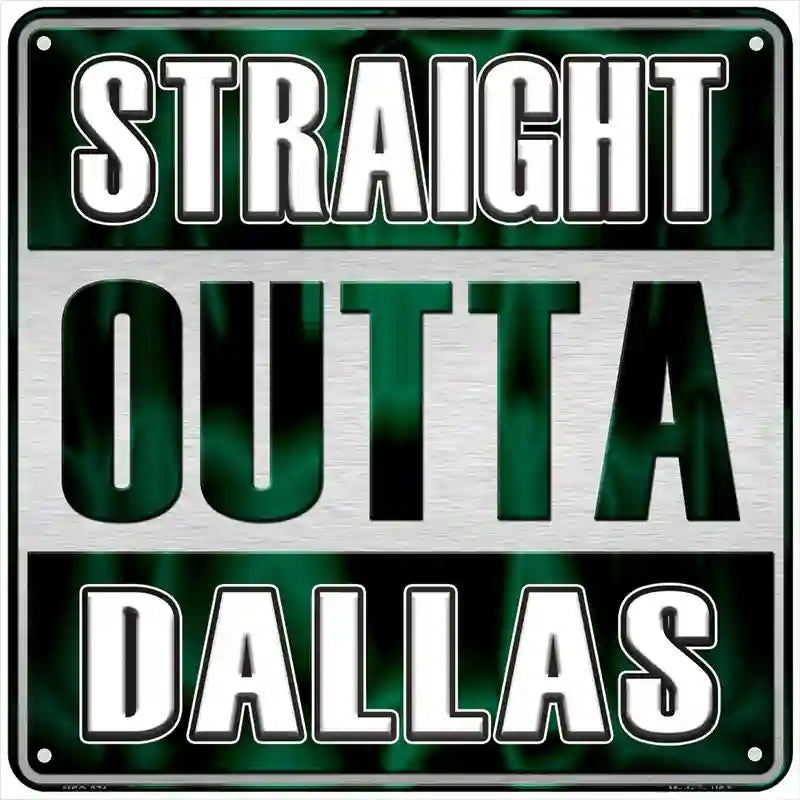 Straight Outta Dallas Novelty Metal Square Sign SQ-271 6" (MSQ)