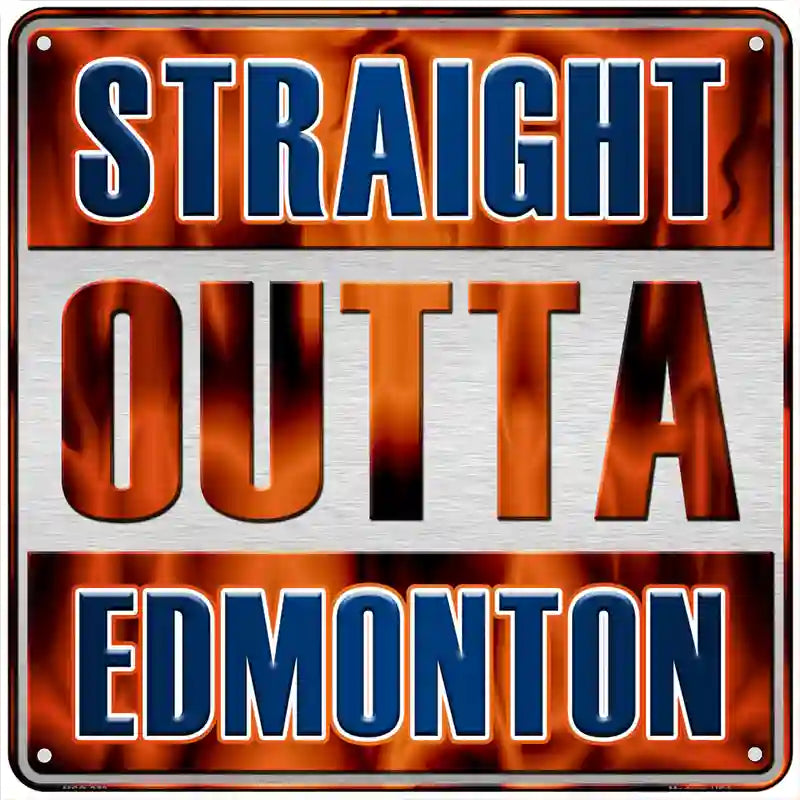 Straight Outta Edmonton Novelty Metal Square Sign 6" (MSQ)