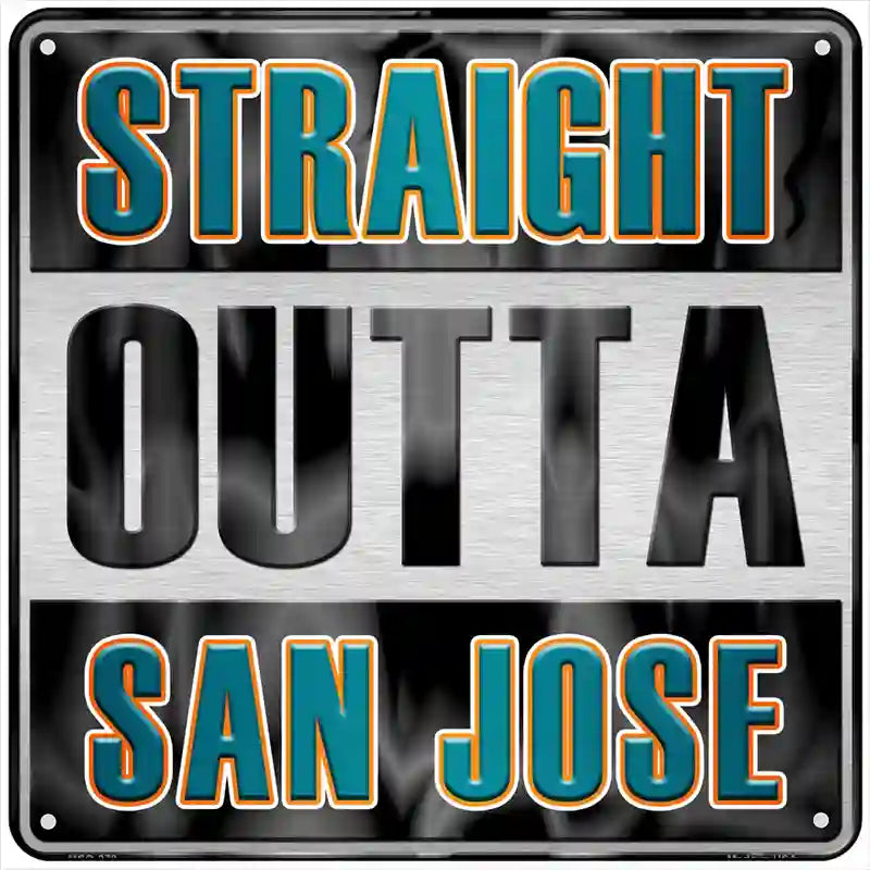 Straight Outta San Jose Novelty Metal Square Sign 6" (MSQ)