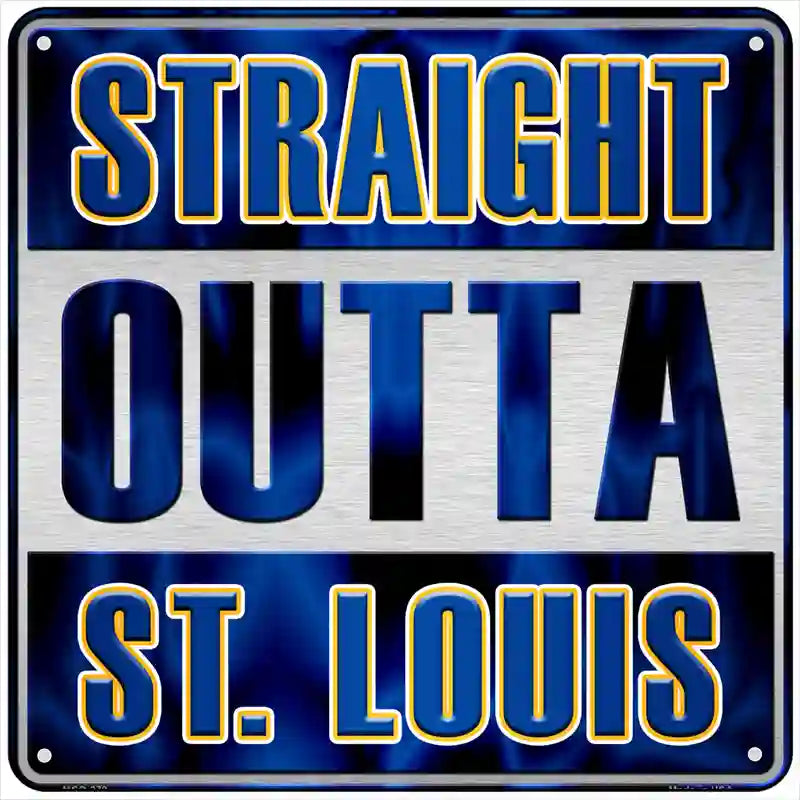 Straight Outta St Louis Novelty Metal Square Sign SQ-279 6" (MSQ)