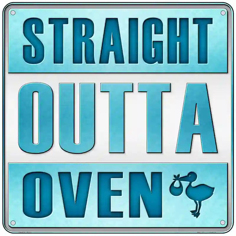 Straight Outta Oven Boy Novelty Metal Square Sign 6" (MSQ)