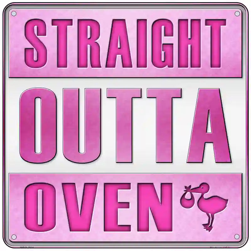 Straight Outta Oven Girl Novelty Metal Square Sign 6" (MSQ)