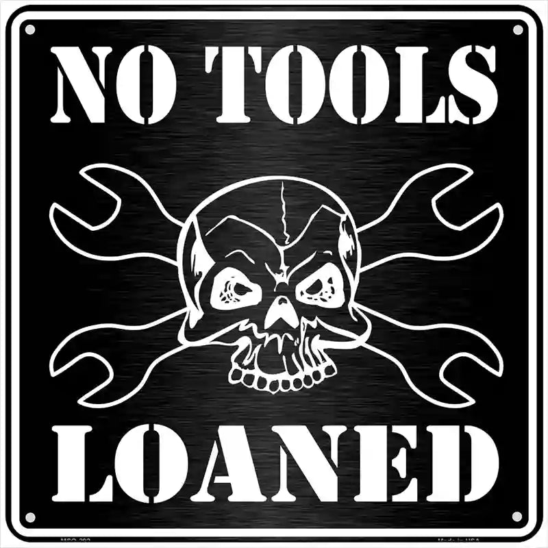 No Tools Loaned Novelty Metal Square Sign 6" (MSQ)