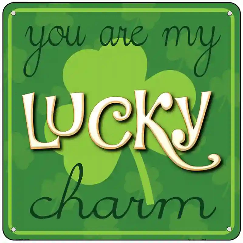 You My Lucky Charm Novelty Metal Square Sign 6" (MSQ)