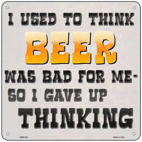 I Used To Think Beer Was Bad For Me Novelty Metal Square Sign 6" (MSQ)