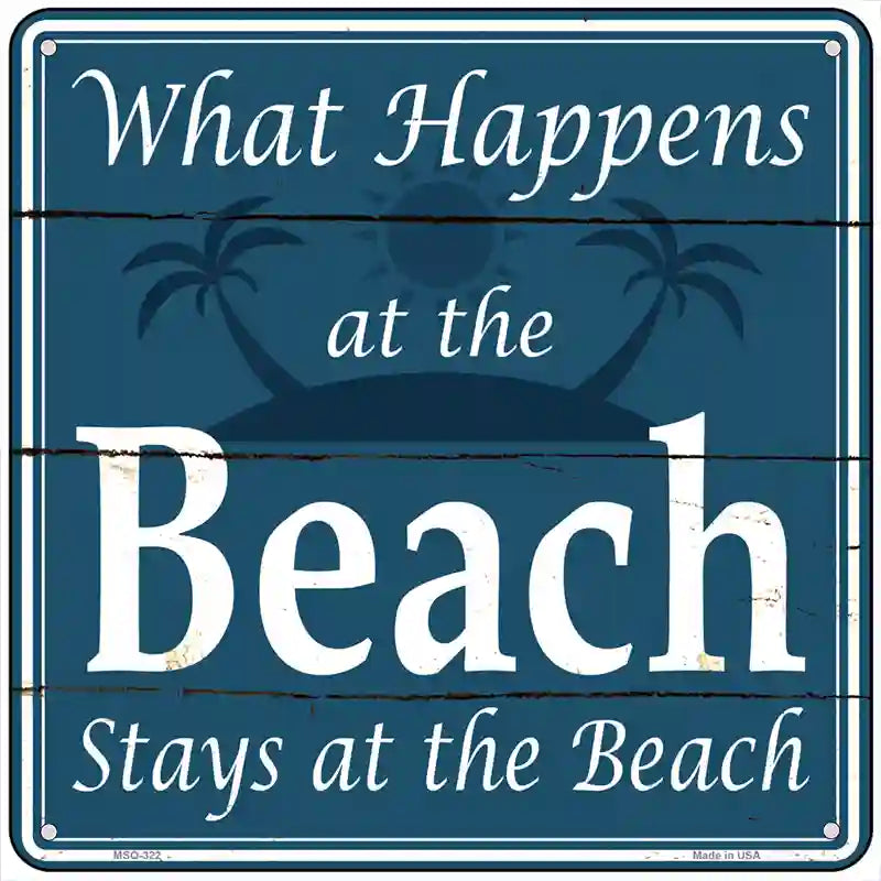 Happens At The Beach Stays At The Beach Novelty Square Sign 6" (MSQ)