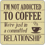 Not Addicted To Coffee Novelty Square Sign 6" (MSQ)