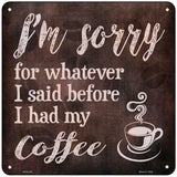 Im Sorry Coffee Novelty Square Sign 6" (MSQ)