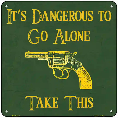 Dangerous to go Alone Novelty Square Sign 6" (MSQ)