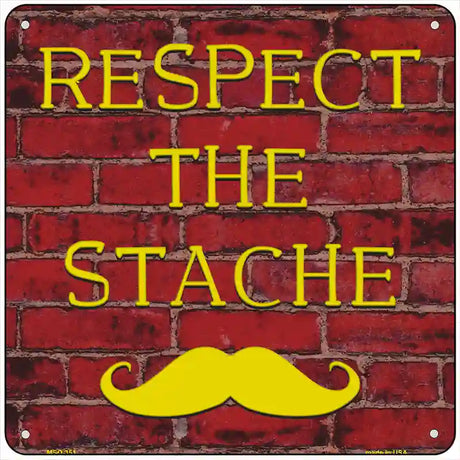 Respect the Stache Novelty Square Sign 6" (MSQ)