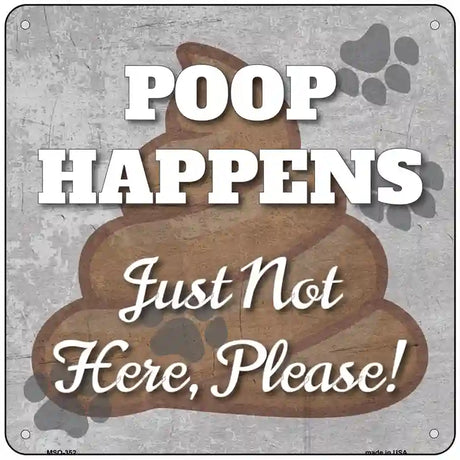 Poop Happens Novelty Square Sign 6" (MSQ)