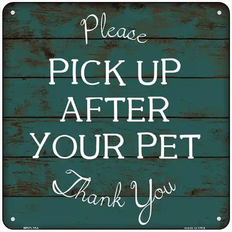 Pick Up After Your Pet Novelty Square Sign 6" (MSQ)