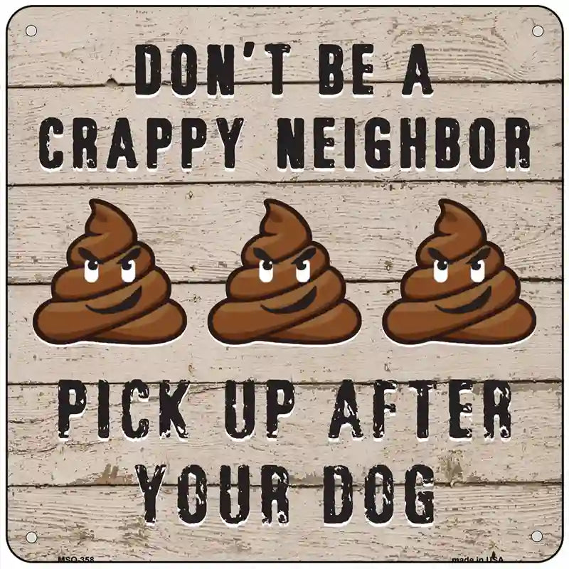 Dont Be A Crappy Neighbor Novelty Square Sign 6" (MSQ)