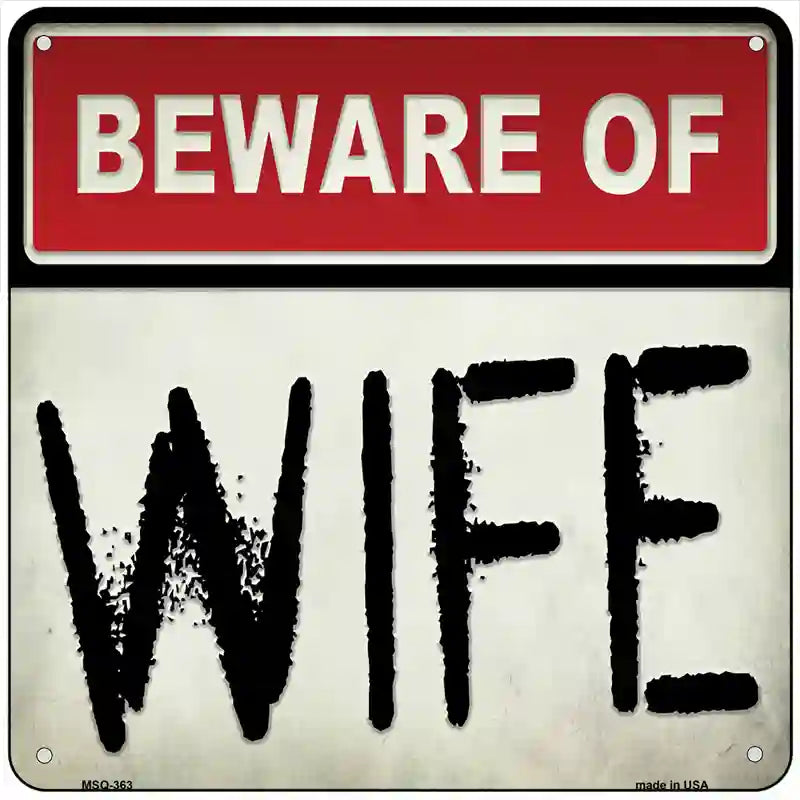 Beware of Wife Novelty Square Sign 6" (MSQ)