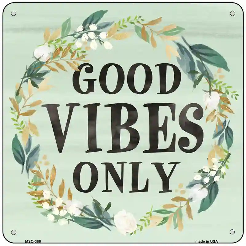 Good Vibes Only Novelty Square Sign 6" (MSQ)