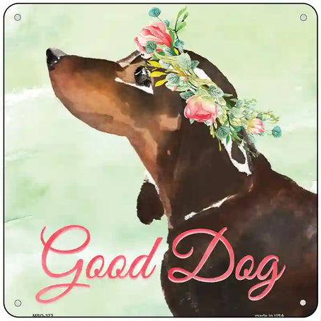 Black Dachshund Good Dog Novelty Square Sign 6" (MSQ)