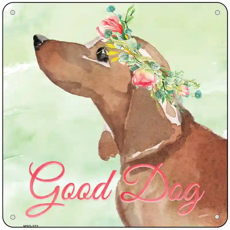 Dachshund Good Dog Novelty Square Sign 6" (MSQ)