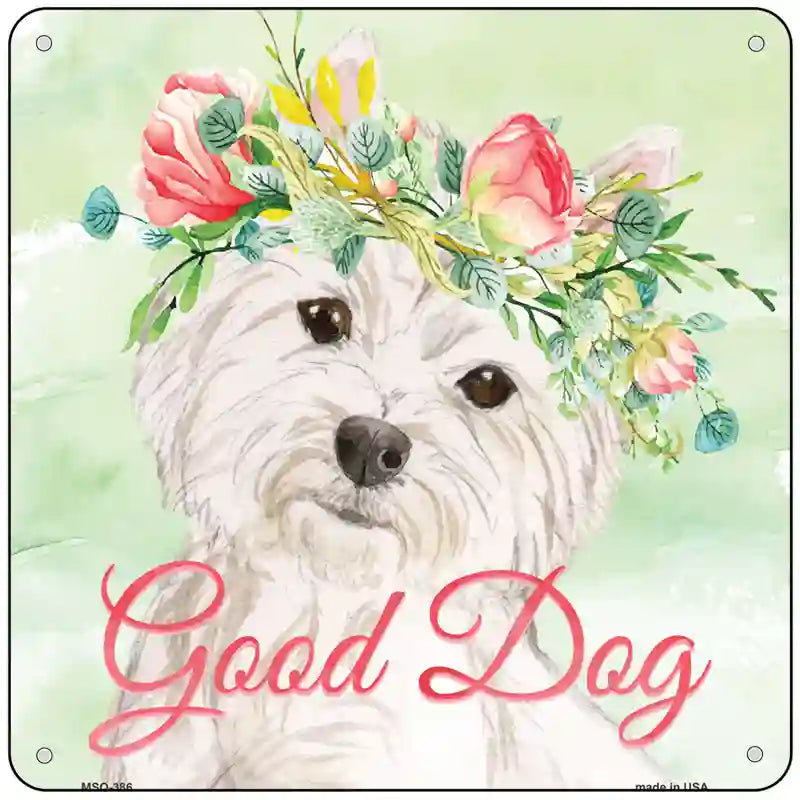 Westie Good Dog Novelty Square Sign 6" (MSQ)