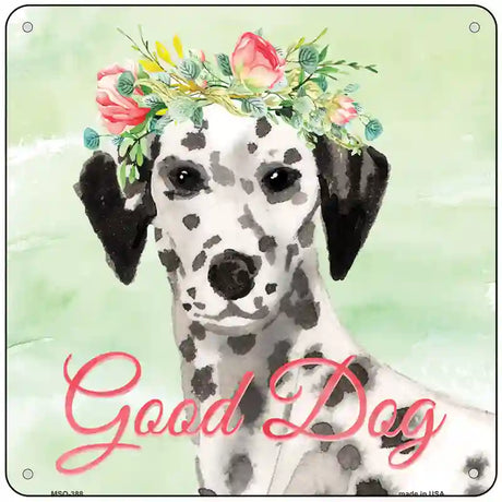 Dalmatian Good Dog Novelty Square Sign 6" (MSQ)