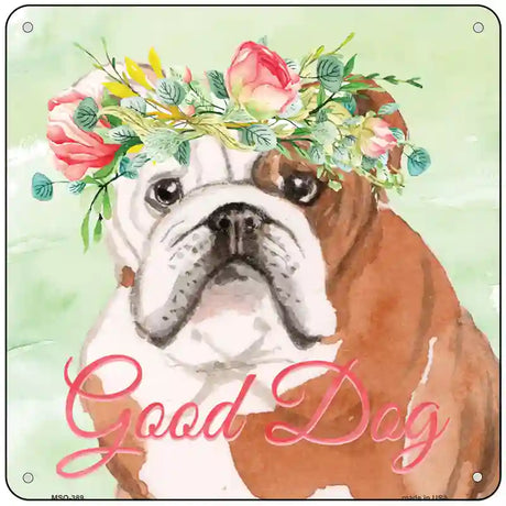 English Bulldog Good Dog Novelty Square Sign 6" (MSQ)