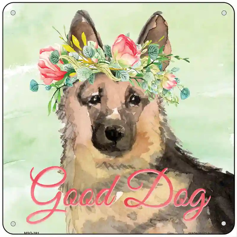 German Shepherd Good Dog Novelty Square Sign 6" (MSQ)