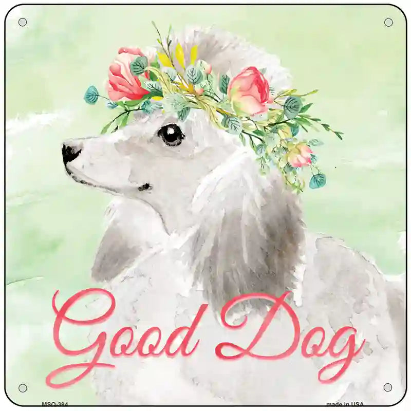 White Poodle Good Dog Novelty Square Sign 6" (MSQ)