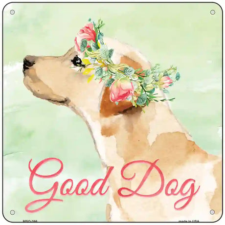 Lab Retriever Good Dog Novelty Square Sign 6" (MSQ)