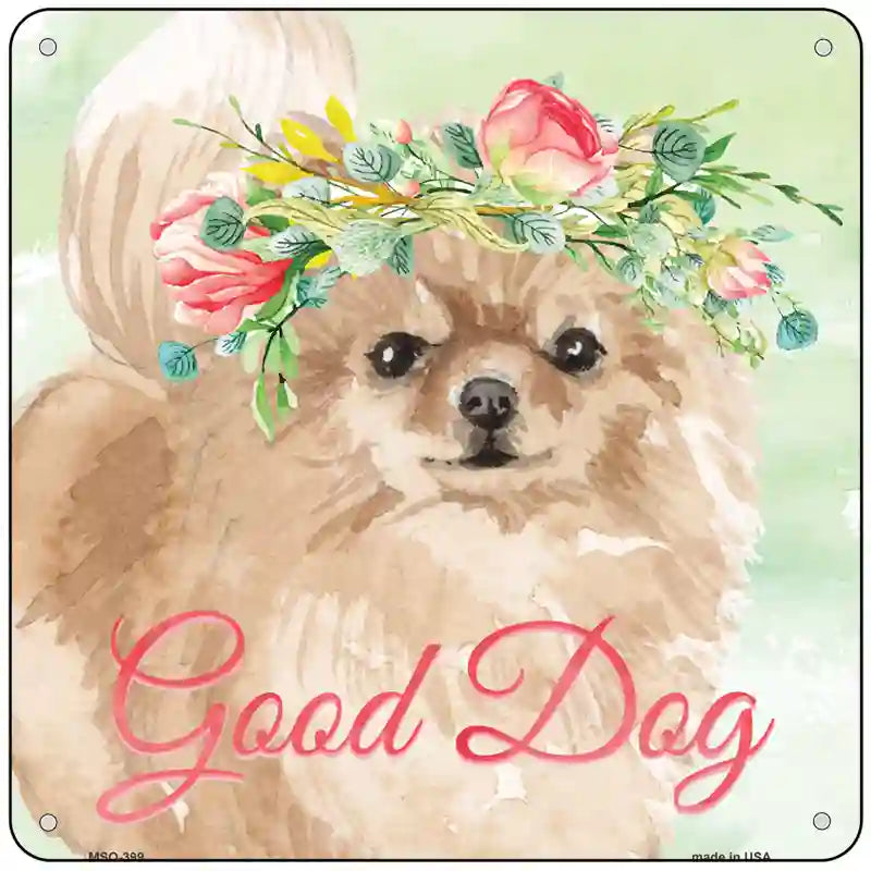 Pomeranian Good Dog Novelty Square Sign 6" (MSQ)