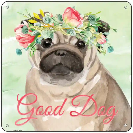 Pug Good Dog Novelty Square Sign 6" (MSQ)