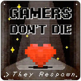 Gamers Dont Die Novelty Square Sign 6" (MSQ)