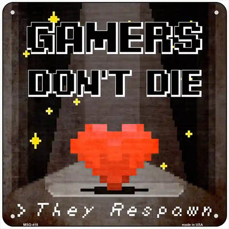 Gamers Dont Die Novelty Square Sign 6" (MSQ)