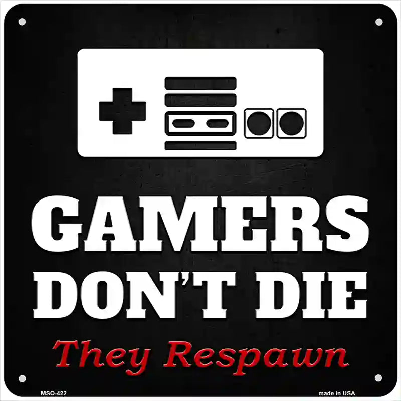 NES Gamers Dont Die Novelty Square Sign 6" (MSQ)