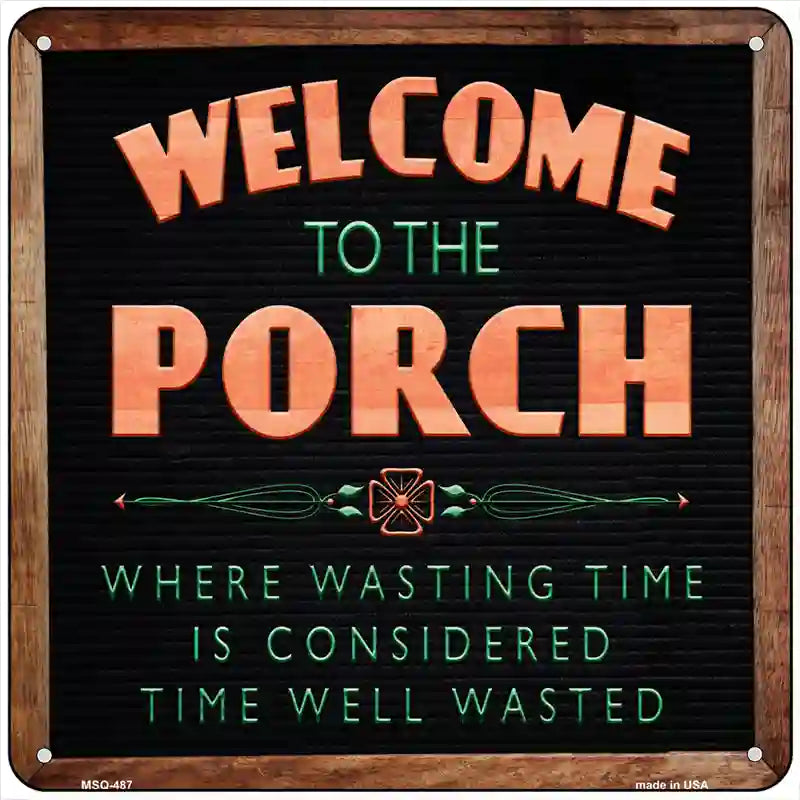 Welcome to the Porch Novelty Square Sign 6" (MSQ)