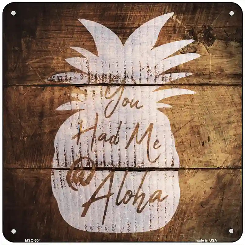 You Had Me At Aloha Painted Stencil Novelty Square Sign 6" (MSQ)