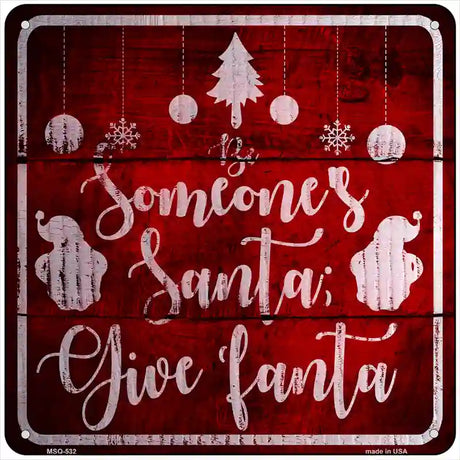 Someones Santa Novelty Metal Square Sign 6" (MSQ)