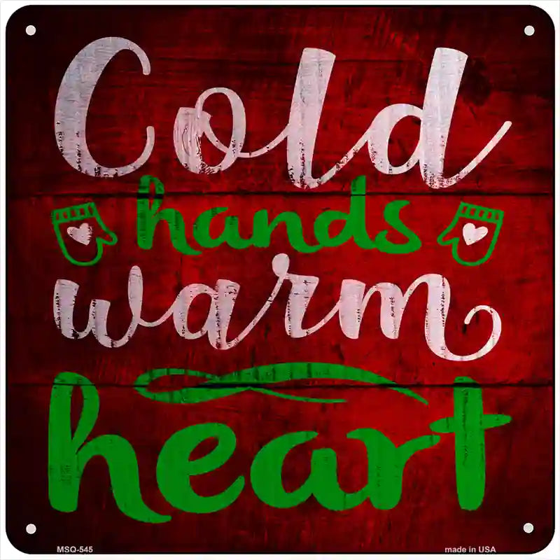 Cold Hands Warm Heart Novelty Metal Square Sign 6" (MSQ)