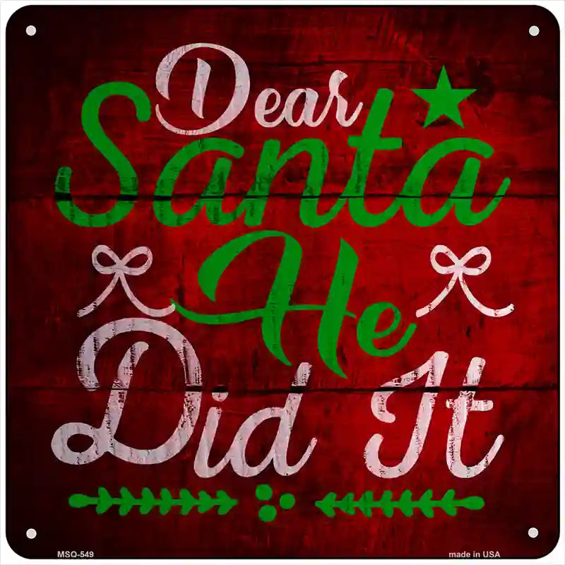 Santa He Did It Novelty Metal Square Sign 6" (MSQ)