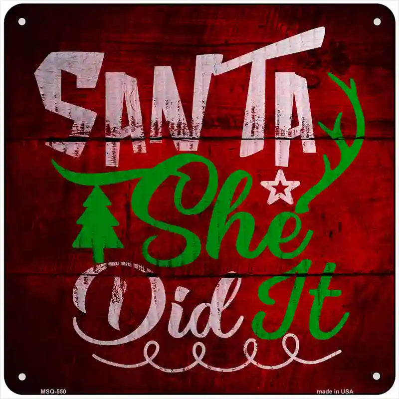 Santa She Did It Novelty Metal Square Sign 6" (MSQ)