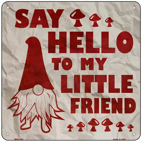 Say Hello to Gnome Novelty Metal Square Sign 6" (MSQ)