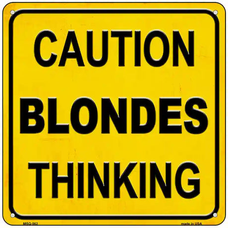 Caution Blondes Thinking Novelty Metal Square Sign 6" (MSQ)