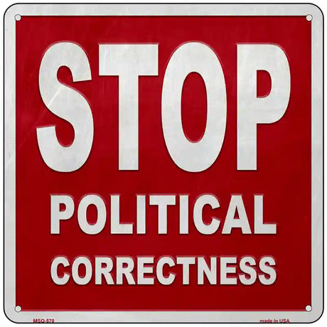 Stop Political Correctness Novelty Metal Square Sign 6" (MSQ)