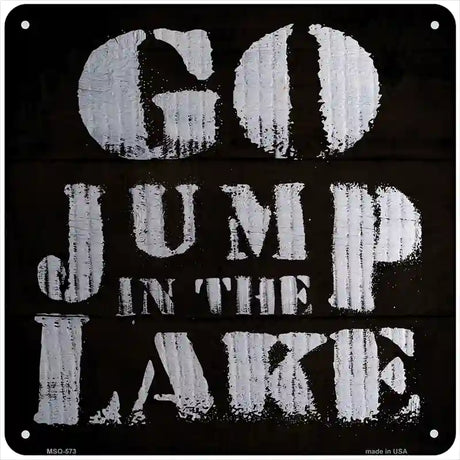 Go Jump in the Lake Novelty Metal Square Sign 6" (MSQ)