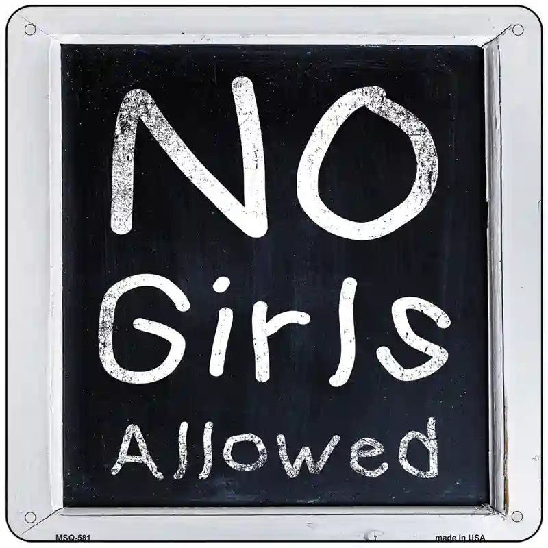 No Girls Allowed Novelty Metal Square Sign 6" (MSQ)