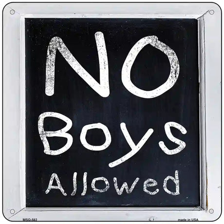 No Boys Allowed Novelty Metal Square Sign 6" (MSQ)